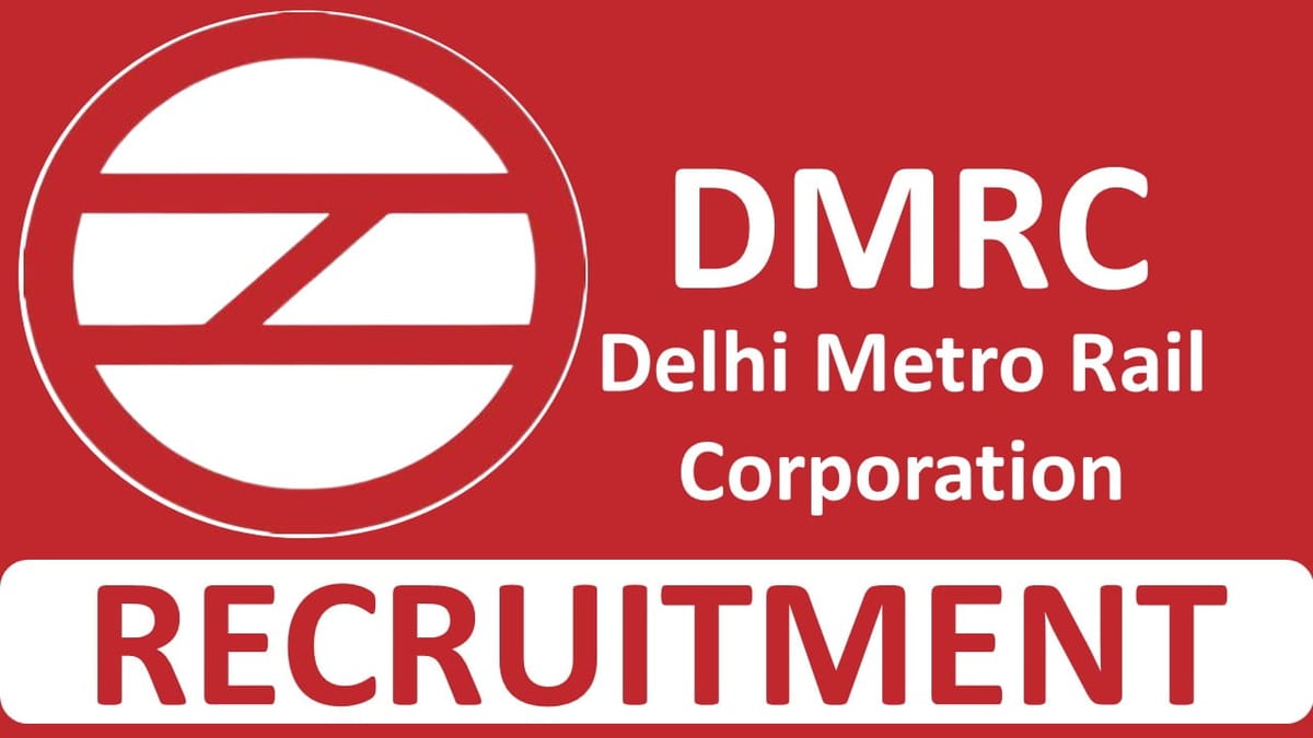 DMRC Recruitment 2023: Salary up to 280000 pm, Check Post, Qualification and How to Apply