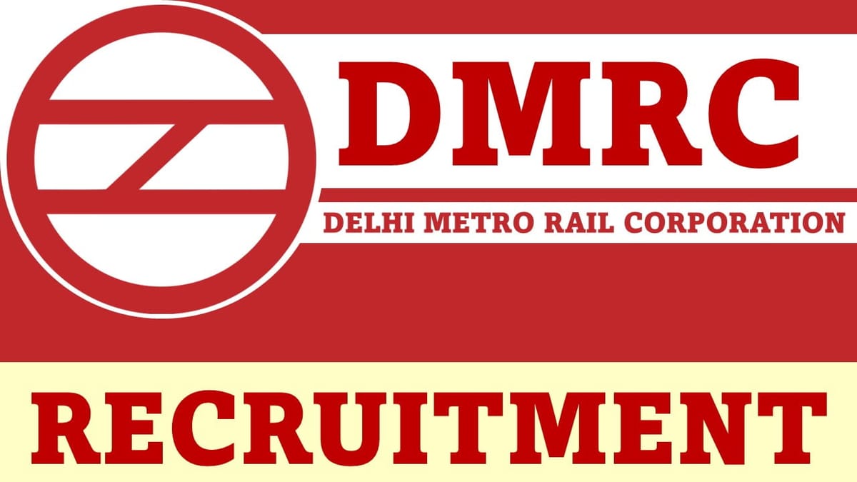 DMRC Recruitment 2023: Salary up to Rs. 260000, Check Posts, Qualification and Other Details