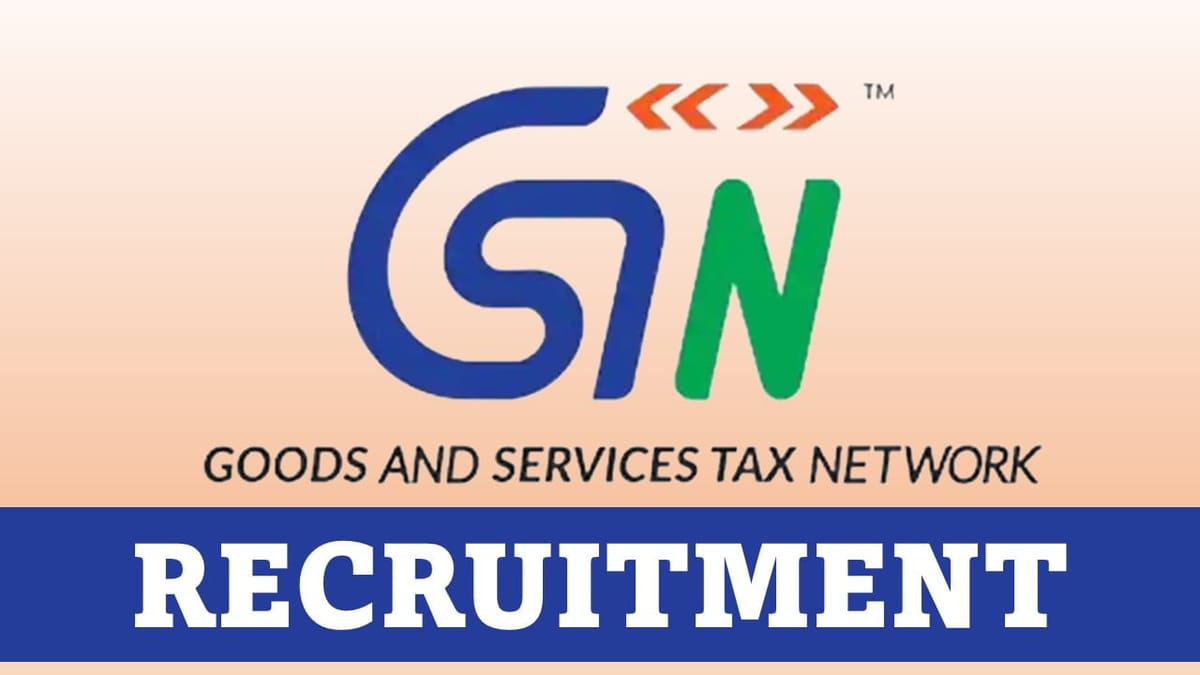 GSTN Recruitment 2023: Check Post, Qualification and Other Details Here