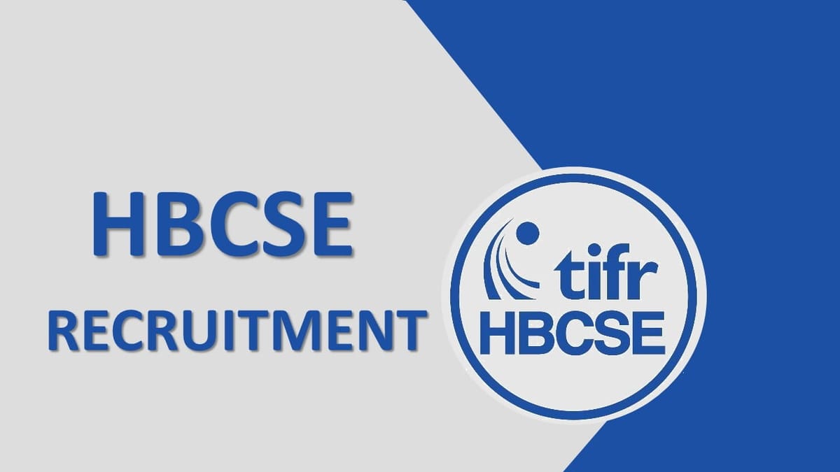 HBCSE Recruitment 2023: Check Posts, Qualifications, How to Apply