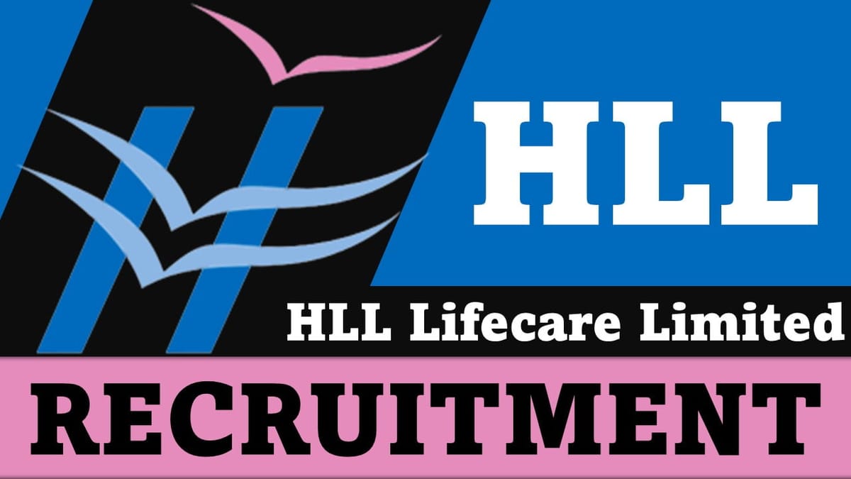 HLL Lifecare Recruitment 2023: Check Posts, Qualification, and How to Apply