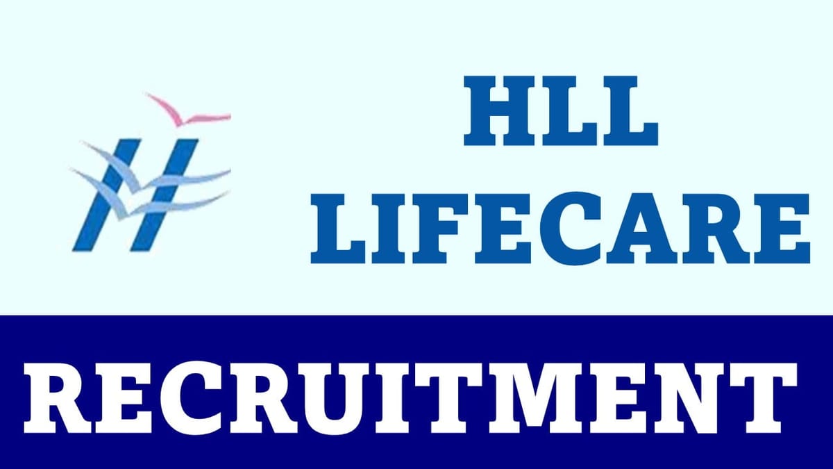 HLL Lifecare Recruitment 2023 for Various Posts: Check Post, Age, Qualification and How to Apply