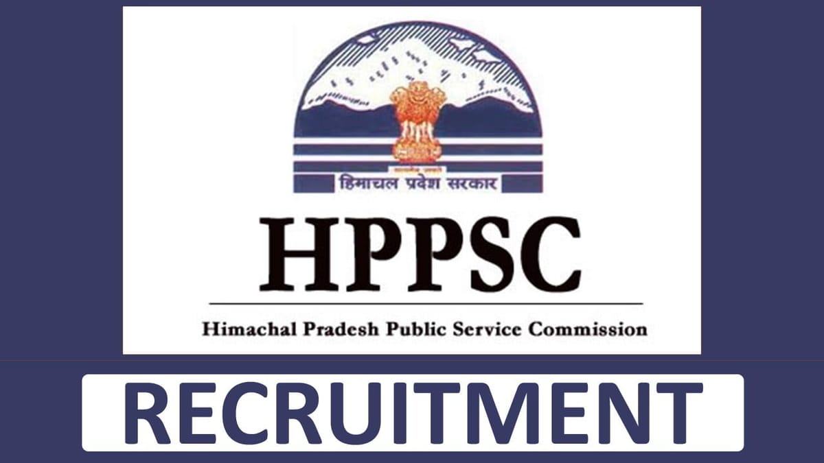 HPPSC Recruitment 2023: Check Post, Qualification, Vacancies, Eligibility, How to Apply
