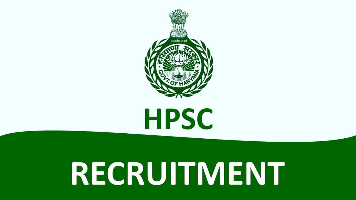 HPSC Recruitment 2023: Monthly Salary up to 53100, Check Post, Eligibility, and How to Apply