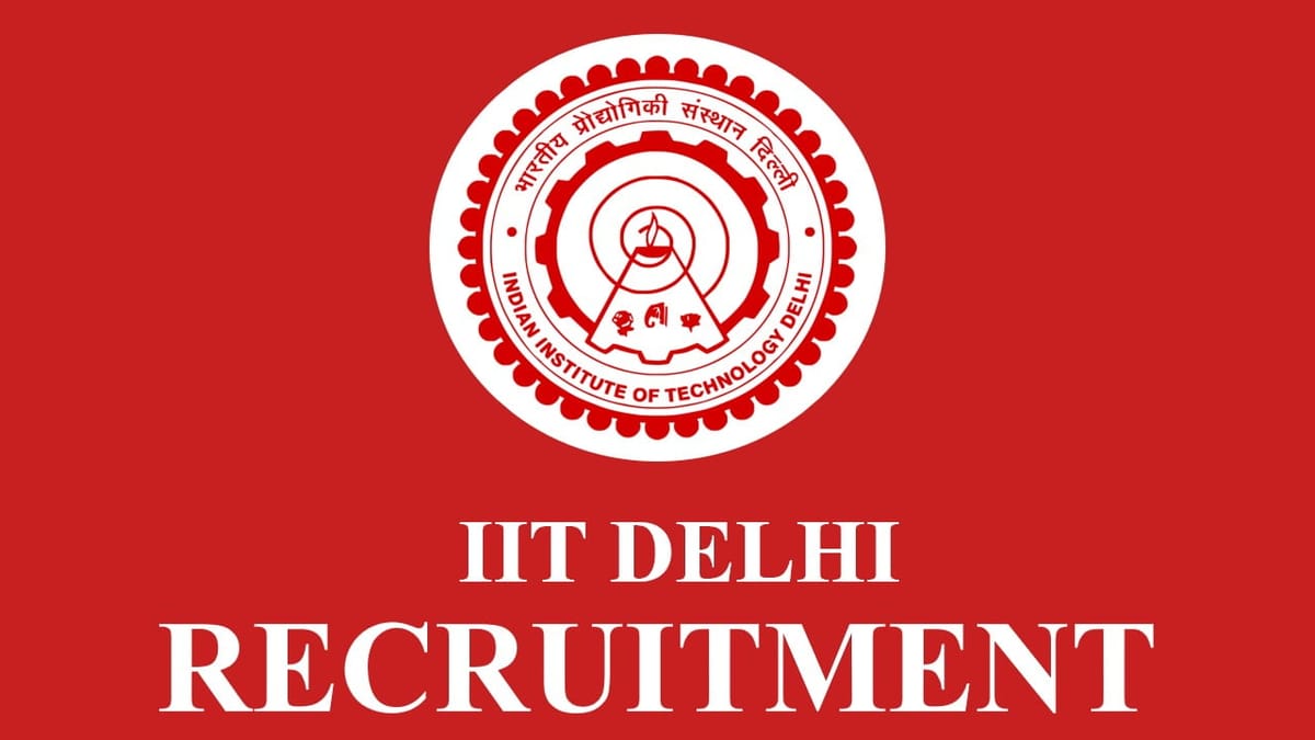 IIT Delhi Recruitment 2023 for 28 Vacancies: Check Posts, Eligibility and Other Details