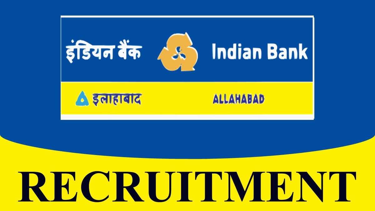 Indian Bank Recruitment 2023: Check Posts, Eligibility and Other Vital Details