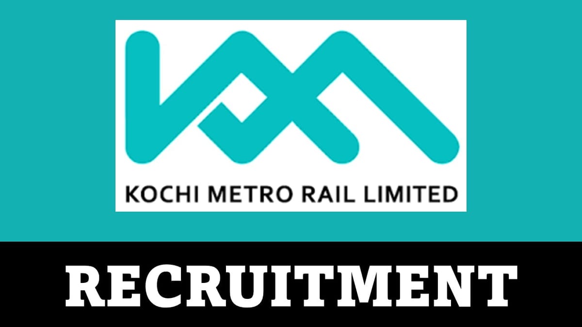 Kochi Metro Rail Reruitment 2023: Monthly Salary Upto 340000, Check Post, Qualification and How to Apply