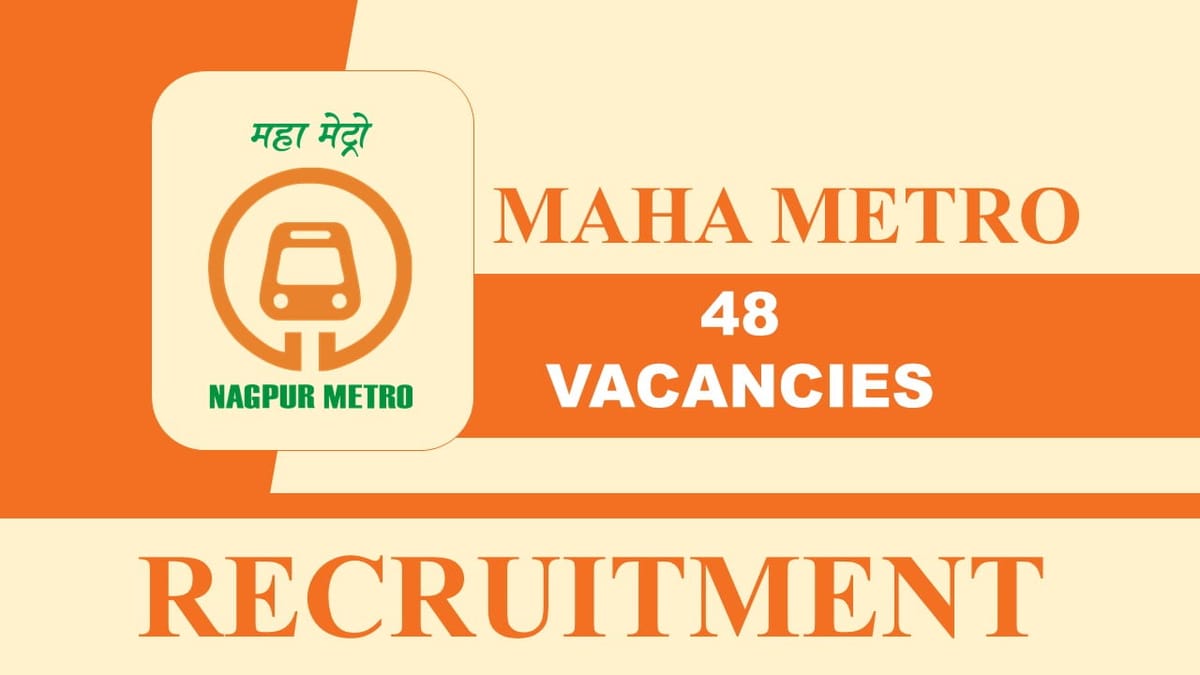 MAHA Metro Recruitment 2023: Vacancies 48, Check Post, Eligibility and How to Apply