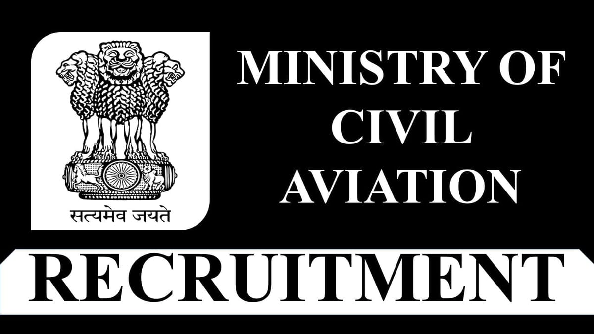 Ministry of Civil Aviation Recruitment 2023: Monthly Salary up to 151100, Check Post, Eligibility, How to Apply