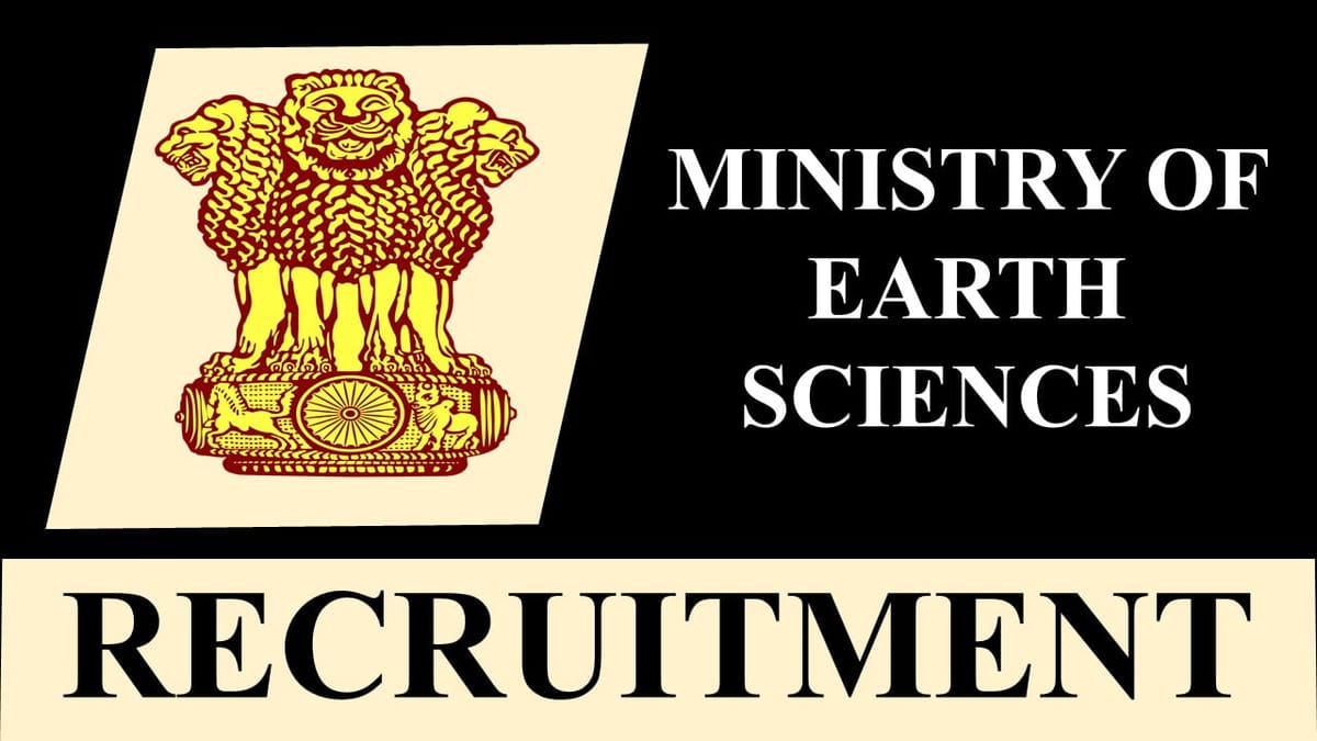 Ministry of Earth Sciences Recruitment 2023: Monthly Salary Upto 224100, Check Post, Eligibility, How to Apply