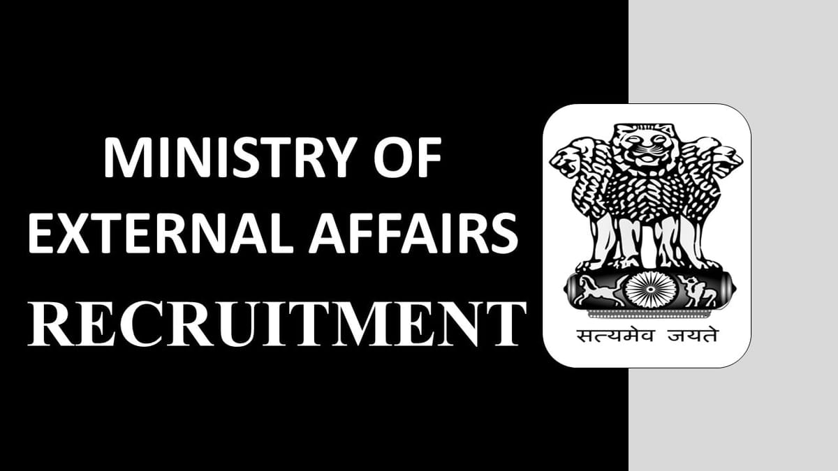 Ministry of External Affairs Recruitment 2023: Check Post, Eligibility and How to Apply