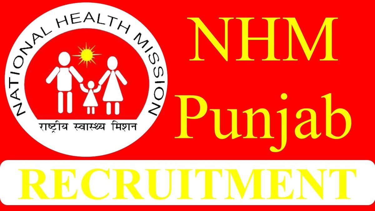 NHM Punjab Recruitment 2023 for 249 Vacancies: Check Post, Qualification and Other Details
