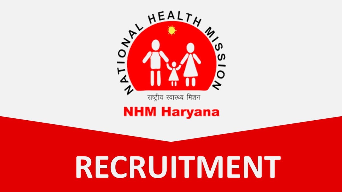 NHM Haryana Recruitment 2023: Monthly Salary 50000, Check Posts, Qualification, and other Details