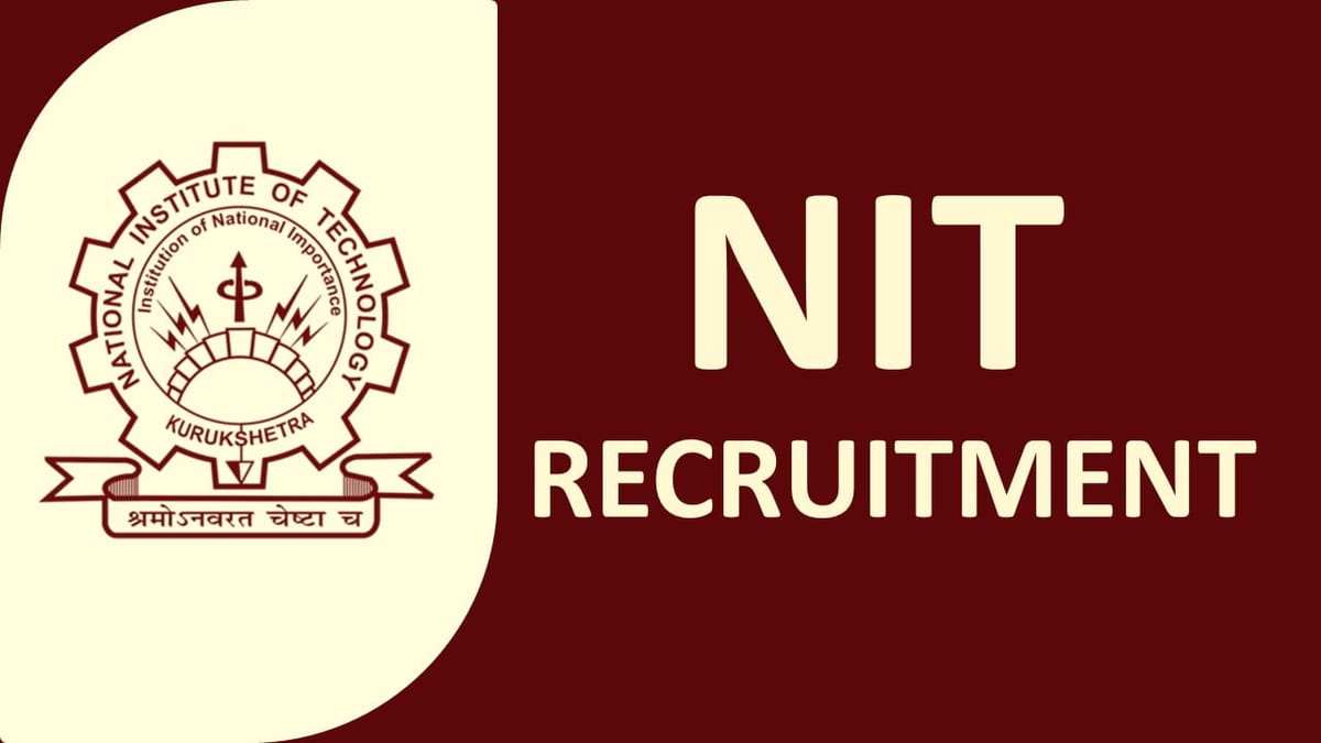 NIT Recruitment 2023: 57 Vacancies, Monthly Salary Upto 112400, Check Posts, Eligibility, and Other Details