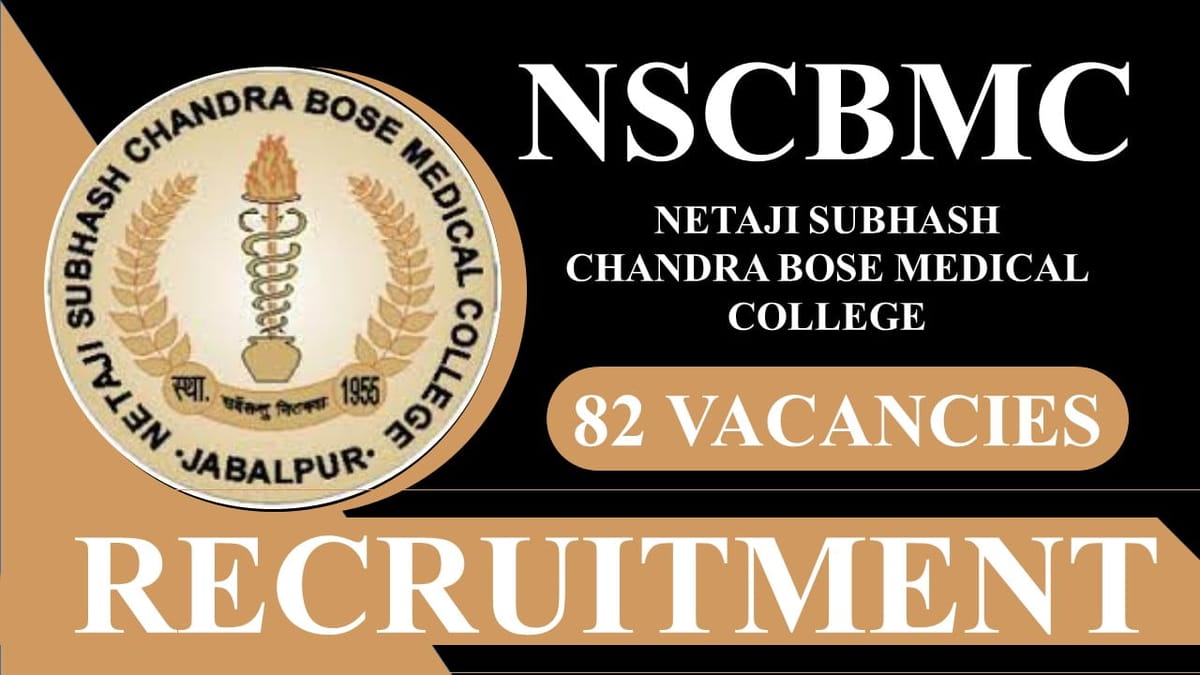 NSCBMC Recruitment 2023 for 82 Vacancies: Pay Level 07, Check Eligibility, Salary and Last Date to Apply