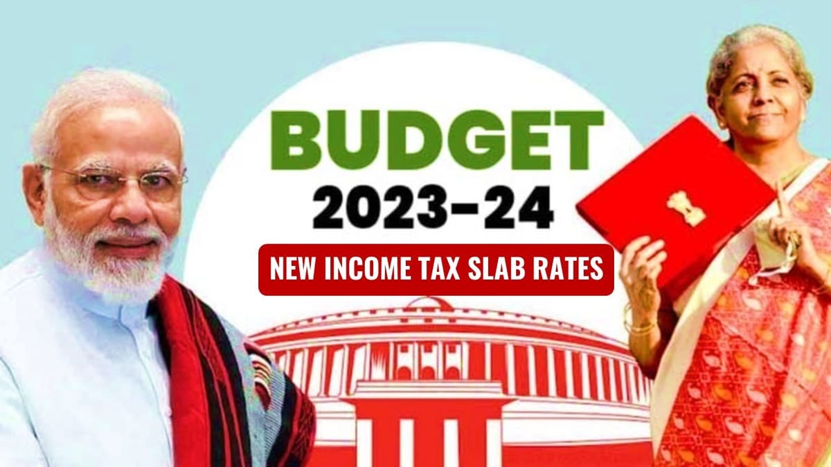 Budget 2023: New Income Tax Slab for F.Y 2023-24 | A.Y 2024-25