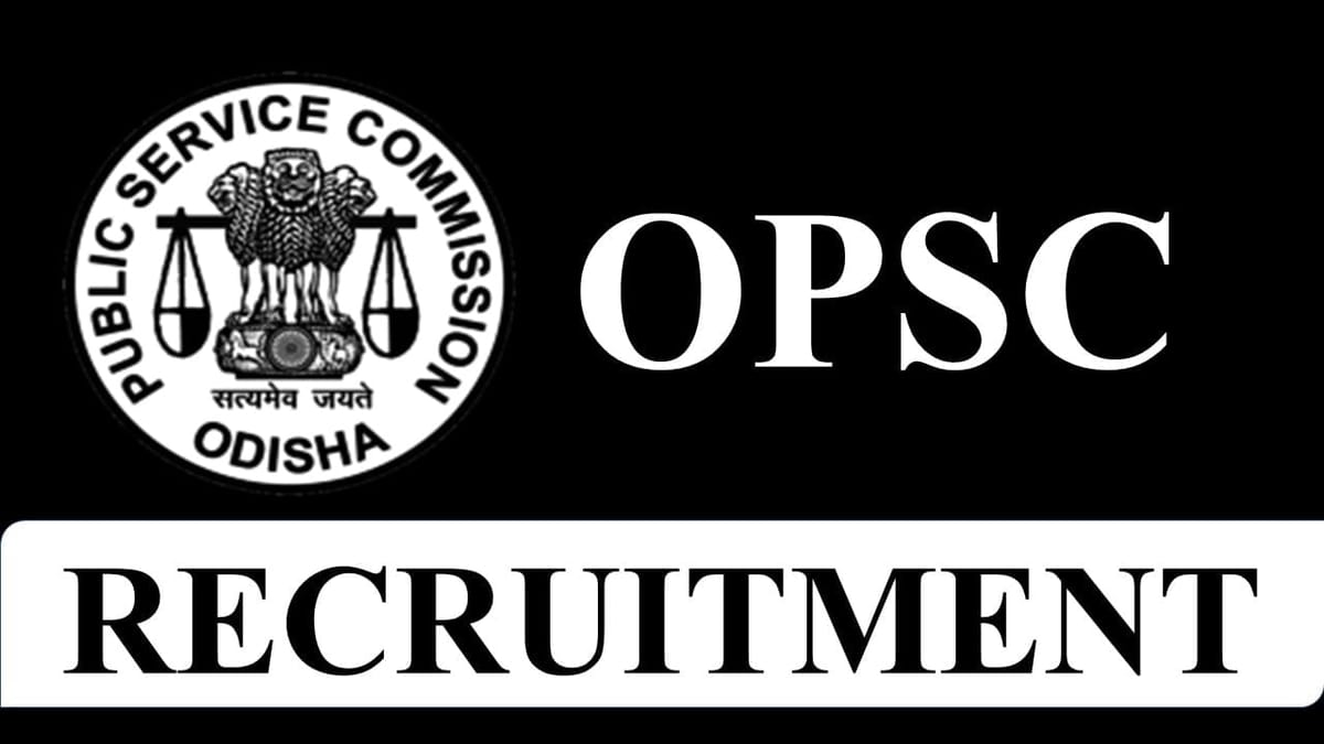OPSC Recruitment 2023: Monthly Salary up to Rs.136520, Check Post and How to Apply for 57 Vacancies