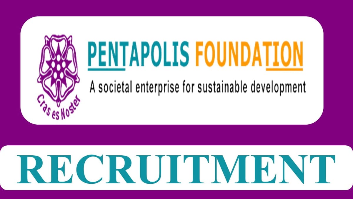Pentapolis Foundation Recruitment 2023 for 1000 Vacancies: Check Posts, Qualification and Other Details
