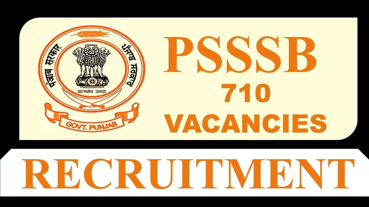 PSSSB Recruitment 2023: 710 Vacancies, Check Post, Eligibility, Pay Scale and How to Apply