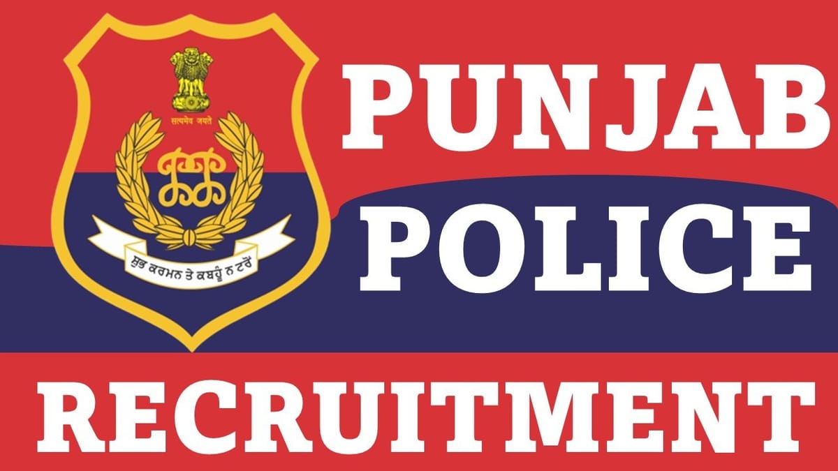 Punjab Police Recruitment 2023 for 1746 Vacancies: Check Post, Qualification and Other Details