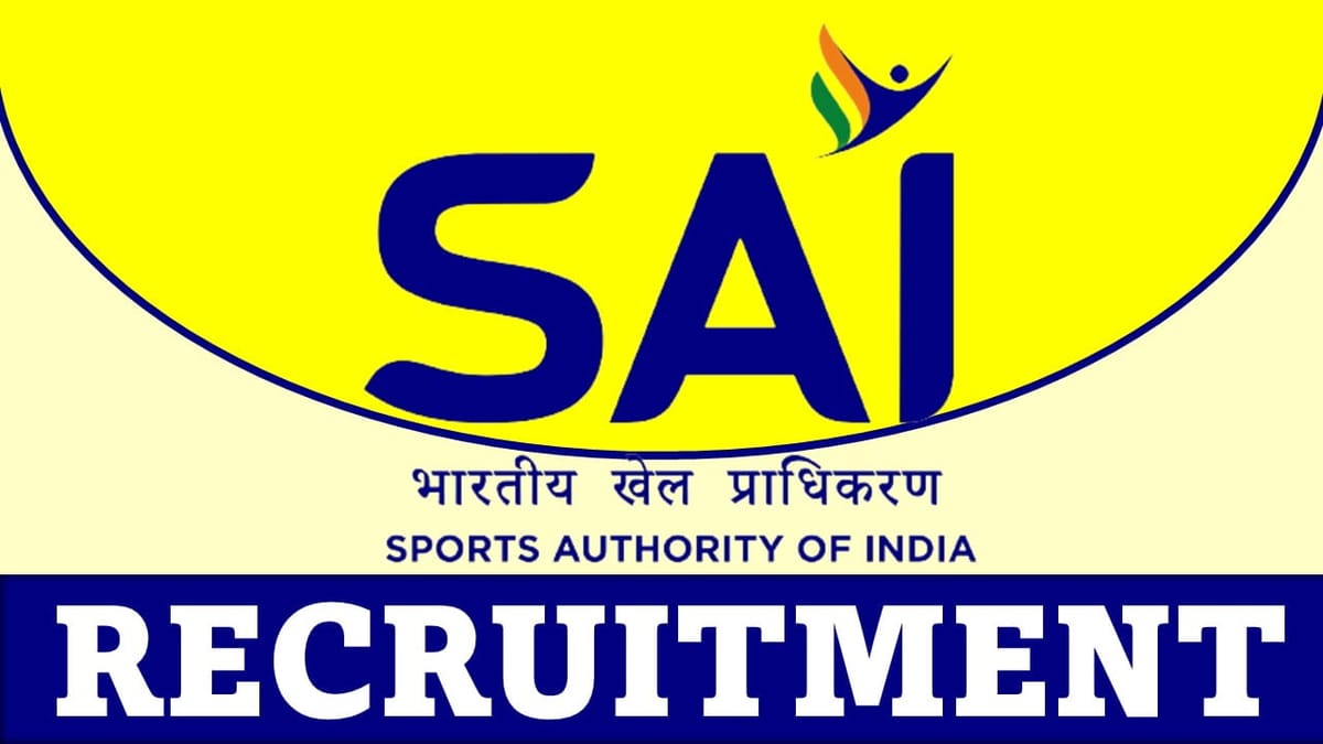 SAI Recruitment 2023: Check Posts, Qualification, and How to Apply