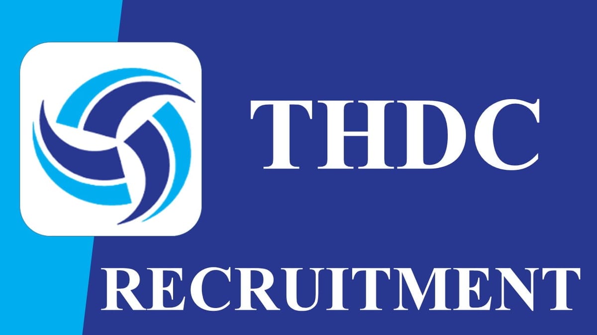 THDC Recruitment 2023: 21 Vacancies, Monthly Salary Up to 60000, Check Posts, Eligibility, Other Details