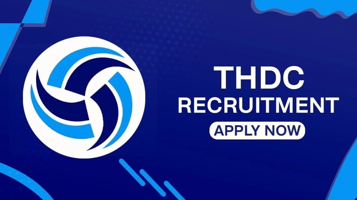THDC India Recruitment 2023: Salary up to 60000, Check Post, Qualification, and How to Apply