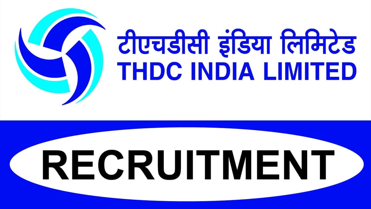 THDC Recruitment 2023: Salary up to 60000, Check Post, Qualification, And How to Apply