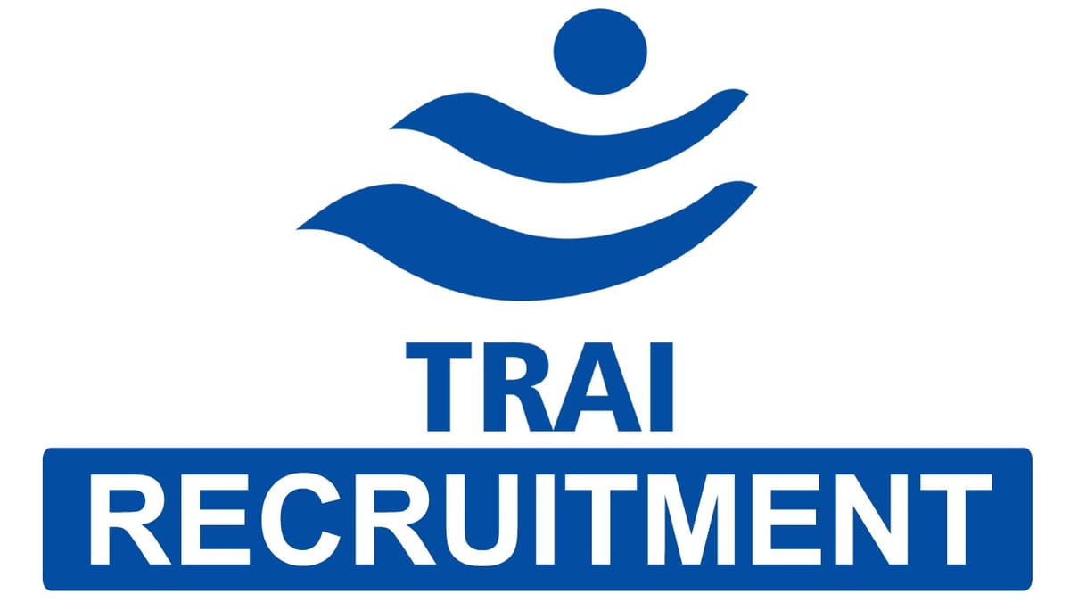 TRAI Recruitment 2023: Monthly Salary Upto 112400, Check Posts, Vacancies, Qualifications, How to Apply