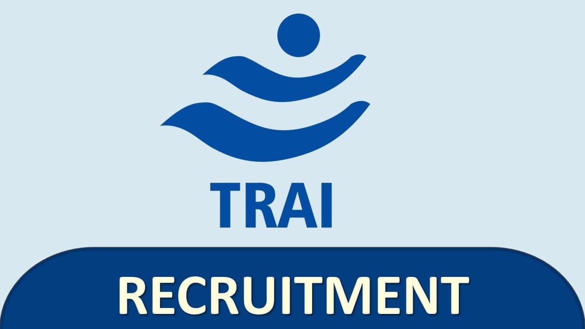 TRAI Recruitment 2023: Monthly Salary Upto 112400, Check Post, Age, Qualifications, and How to Apply