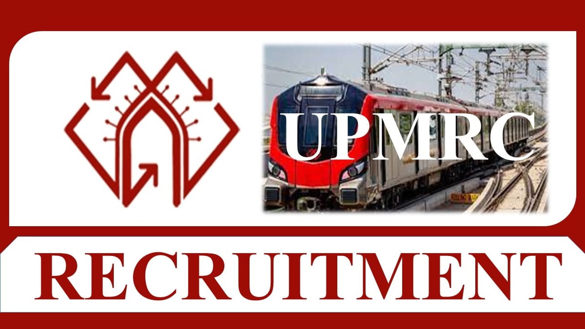 UPMRC Recruitment 2023: Check Post, Qualification, Other Important Details