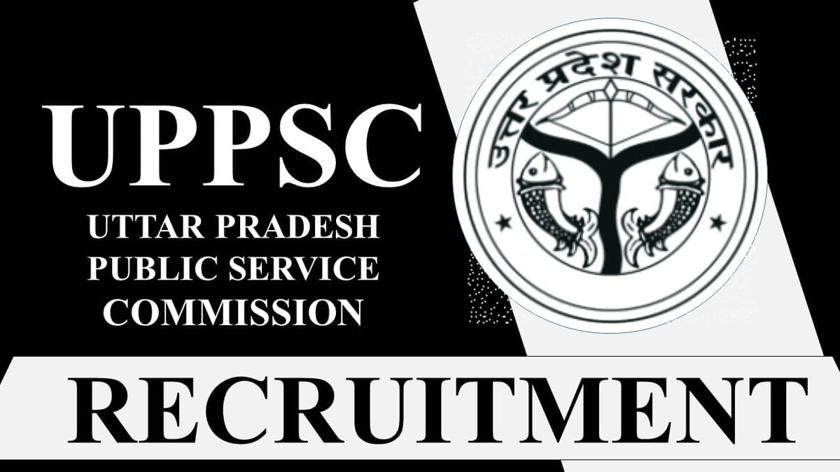 UPPSC Recruitment 2023: Monthly Salary Upto 215000, Check Posts, Qualification, Salary, How to Apply