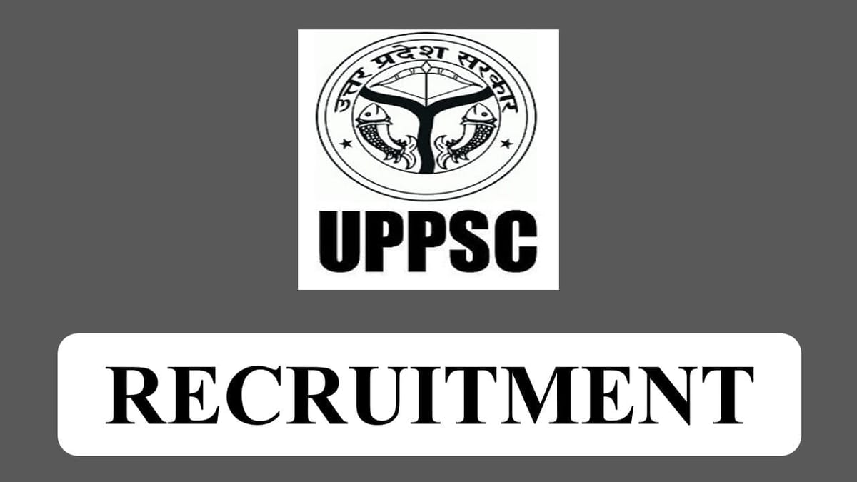 UPPSC Recruitment 2023: Salary up to Rs. 215900, Check Posts, Qualification and Other Details
