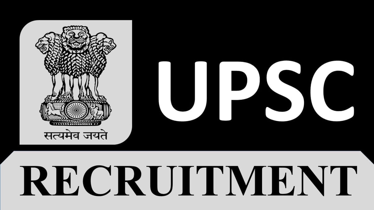 UPSC Recruitment 2023: Pay Scale up to Rs.142400 Per Month, Check Post, Eligibility and How to Apply
