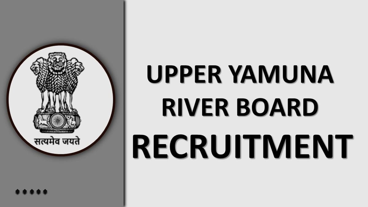 Upper Yamuna River Board Recruitment 2022: Check Posts, Qualifications, and How to Apply