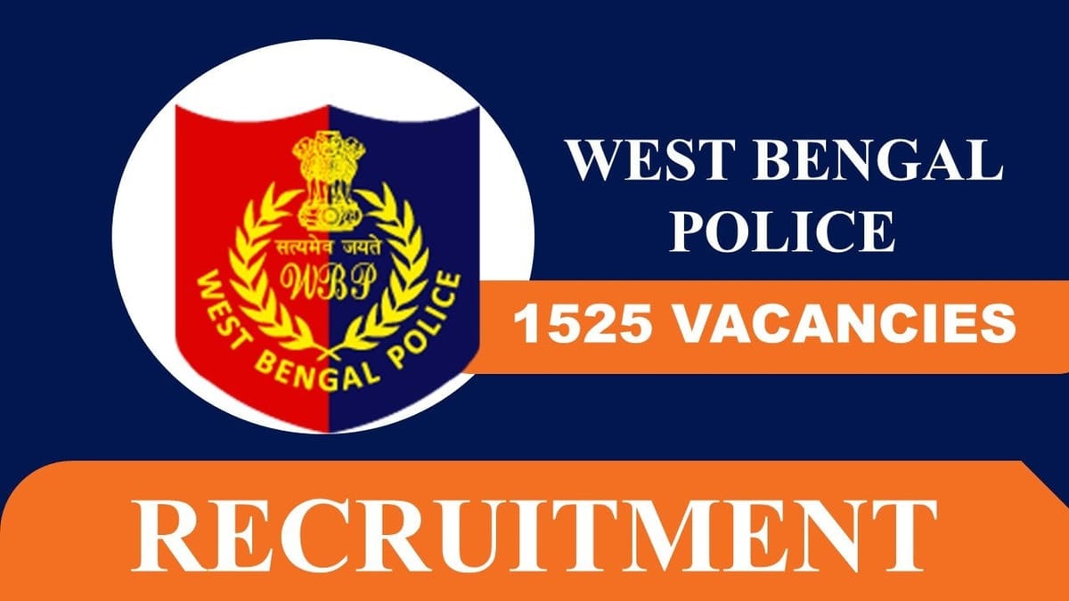 West Bengal Police Recruitment 2023: 1525 Vacancies, Check Posts, Eligibility and Other Vital Details