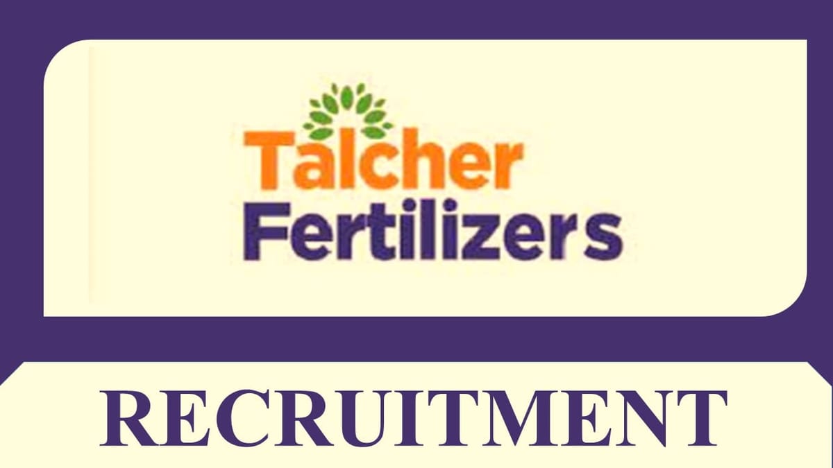 Talcher Fertilizers Recruitment 2023: 55 Vacancies, Check Posts, Eligibility and How to Apply