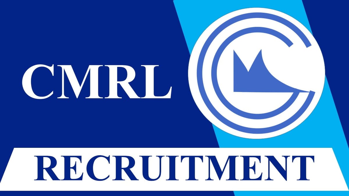 CMRL Recruitment 2023: Check Post, Eligibility, Age limit and How to Apply