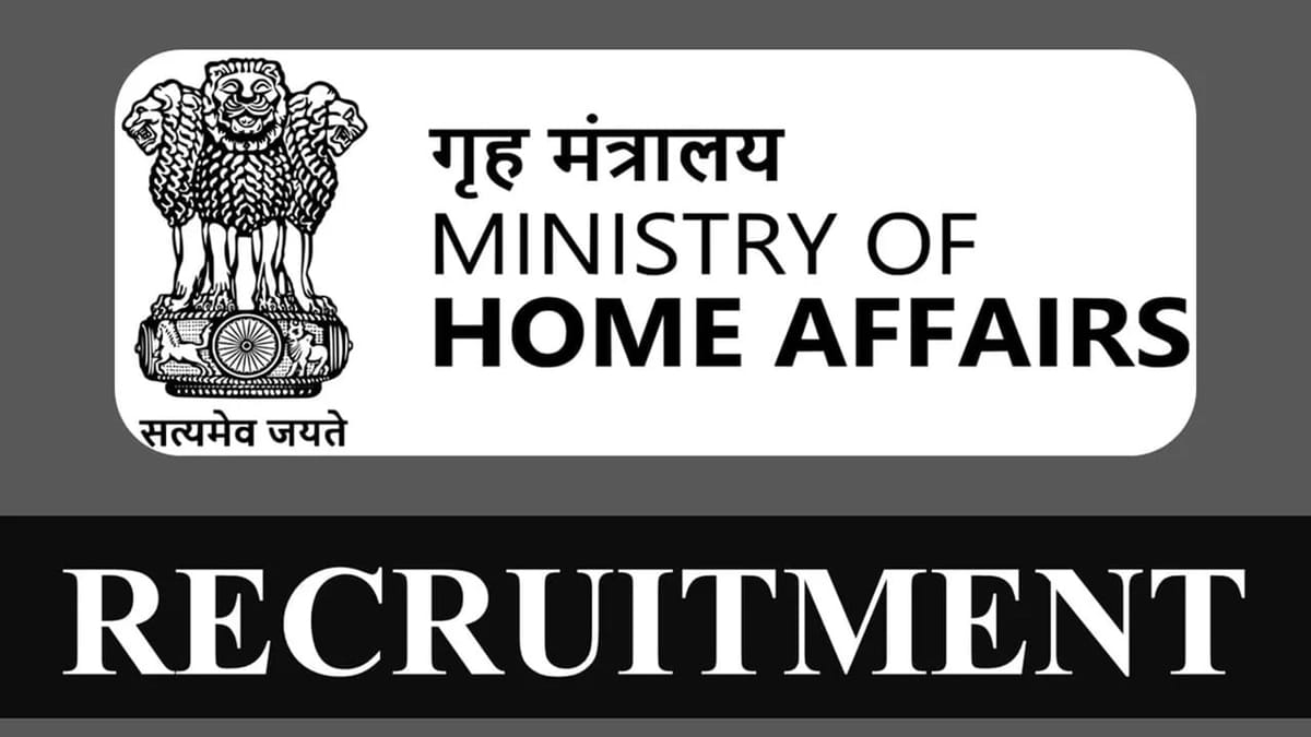 Ministry of Home Affairs Recruitment 2023: Pay Scale Level 13, Check Post, Eligibility and How to Apply