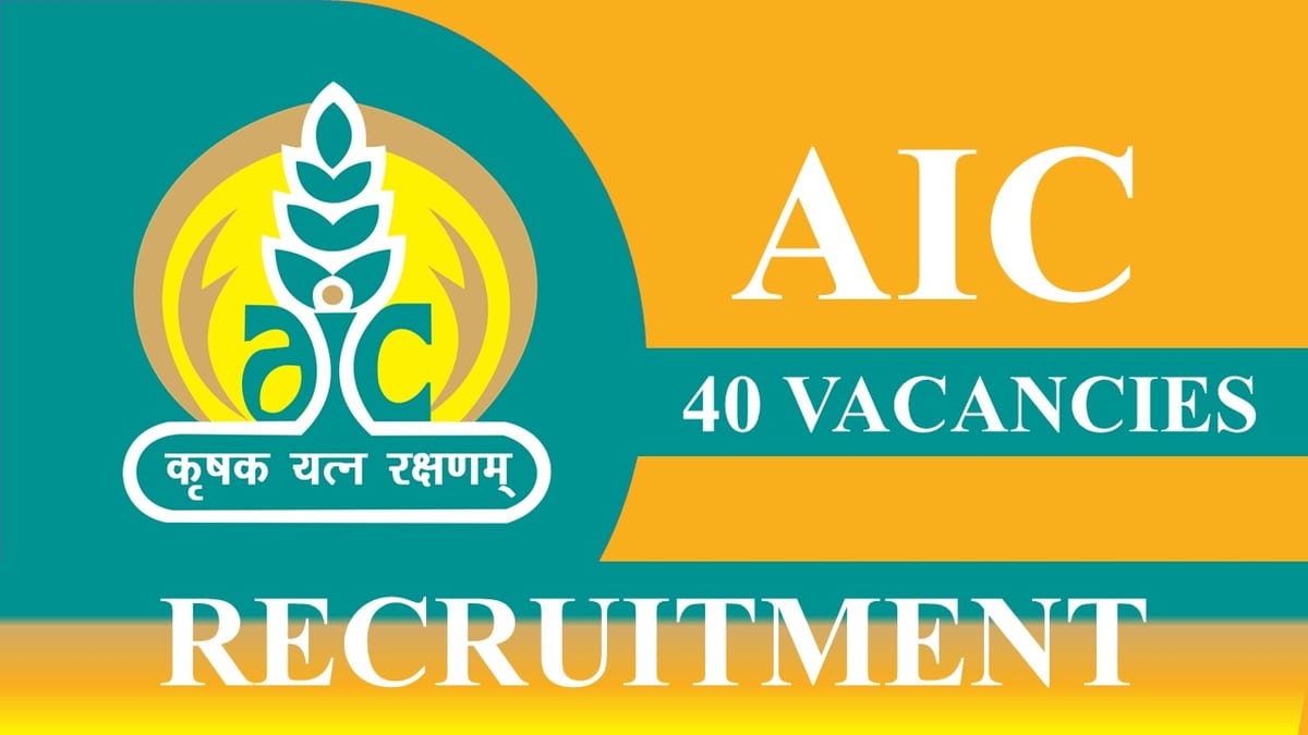 AIC Recruitment 2023: 40 Vacancy, Check Posts, Eligibility and Other Vital Details