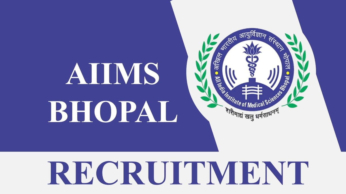 AIIMS Bhopal Recruitment 2023 for 52 Vacancies: Check Post, Qualification and Other Details