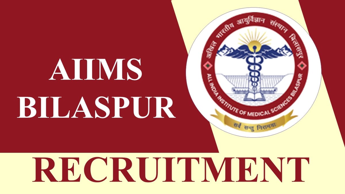 AIIMS Bilaspur Recruitment 2023: Check Post, Age, Qualification and How to Apply