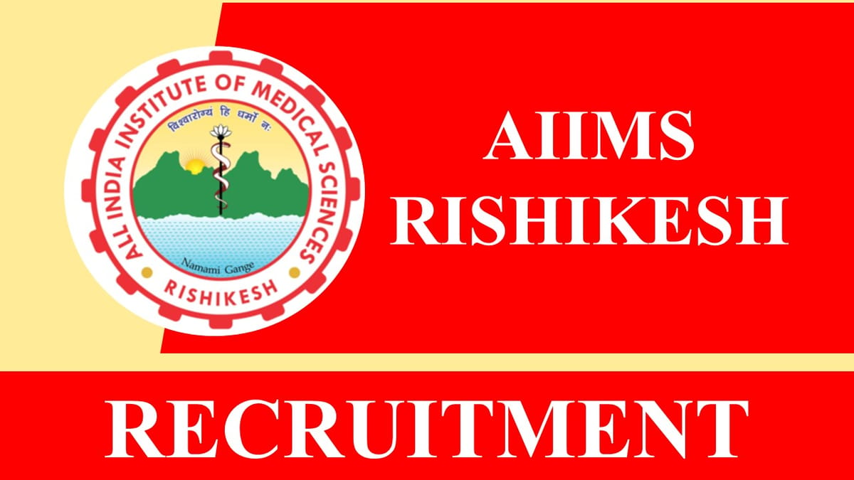 AIIMS Rishikesh Recruitment 2023: Monthly Salary up to 220400, Check Post, Qualification and Other Details