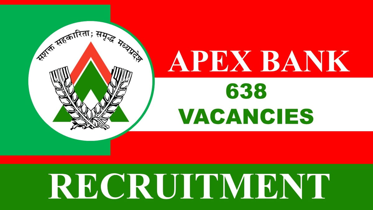 Apex Bank Recruitment 2023: 638 Vacancies, Check Post, Eligibility and Other Vital Details
