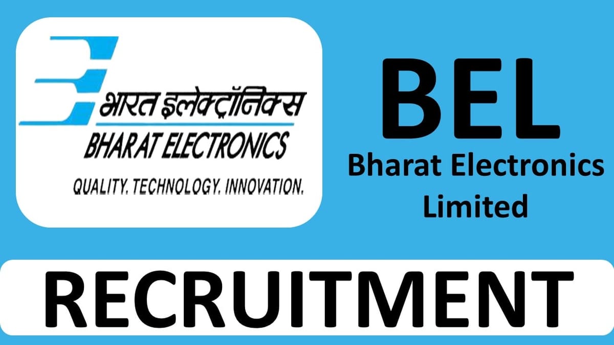 BEL Recruitment 2023: Various Vacancies, Check Post, Qualification and How to Apply