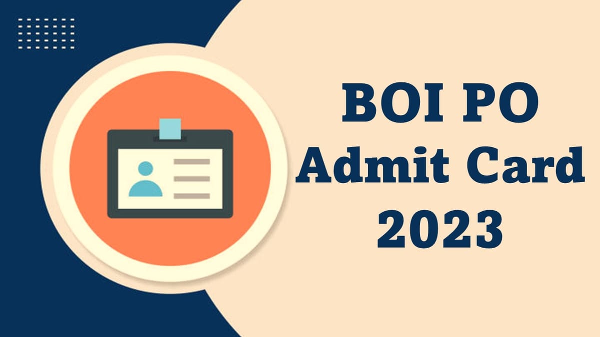 BOI PO Admit Card 2023: BOI PO Admit Card for PGDBF Released; Check How to Download Admit Card