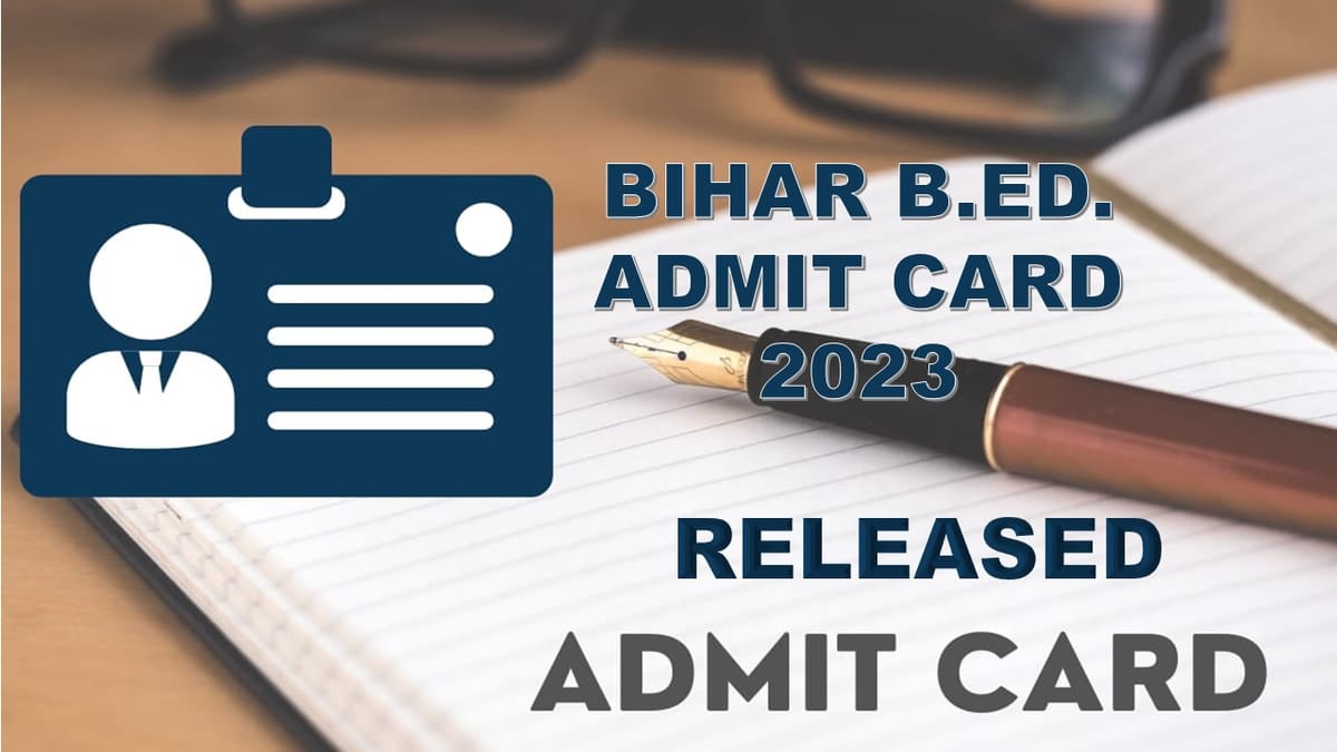 Bihar B.Ed. Admit Card 2023: Releasing on March 30, Check How To Download, Exam Details