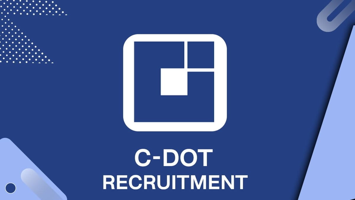 C-DOT Recruitment 2023: Check Posts, Qualification and How to Apply