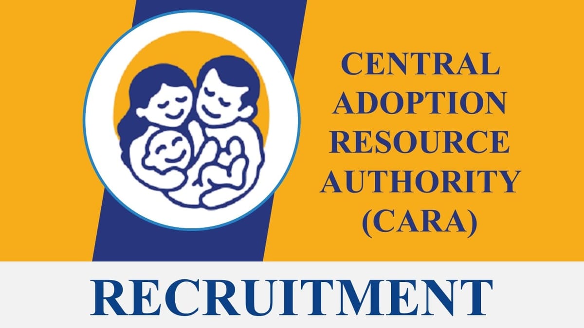 Central Adoption Resource Authority Recruitment 2023: Monthly Salary 218200, Check Post, Application Process