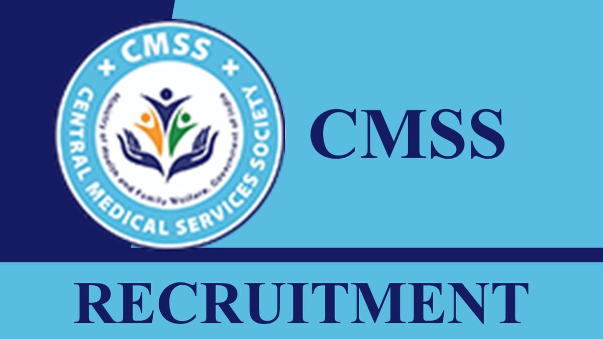 CMSS Recruitment 2023: Check Posts, Eligibility and How to Apply